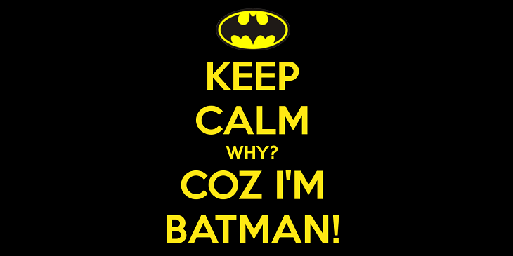 keep-calm-why-coz-i-m-batman